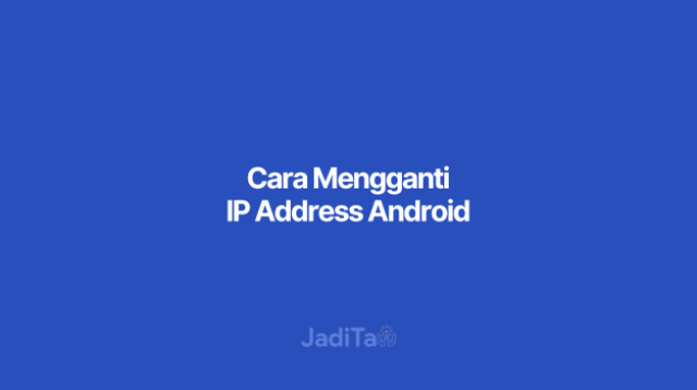 Cara Mengganti IP Address Android